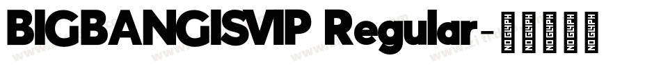 BIGBANGISVIP Regular字体转换